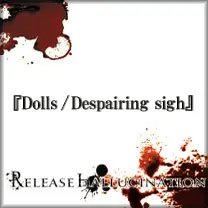 Release Hallucination : Dolls